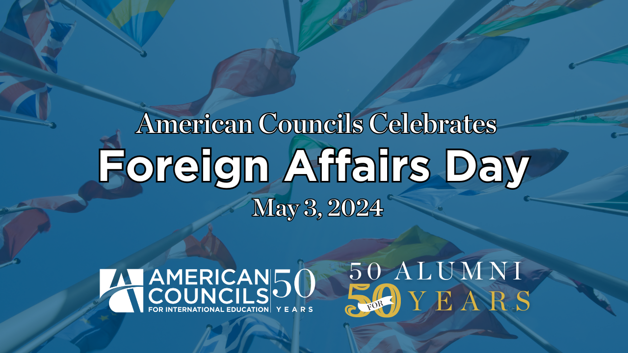 International Flags with text, "American Councils Celebrates Foreign Affairs Day"